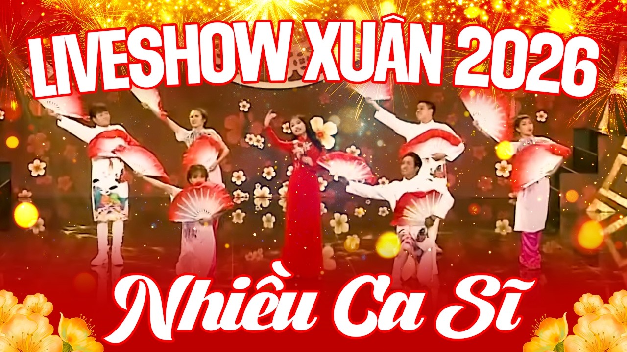 Live Show Xuân 2026 Sôi Động Nhiều Ca Sĩ - Đêm Nhạc Chào Xuân Bính Ngọ 2026 Anh Cho Em Mùa Xuân