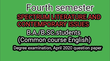 Fourth semester Spectrum Literature and Contemporary Issues (CUCBCSS--UG) Degree 2020 question paper