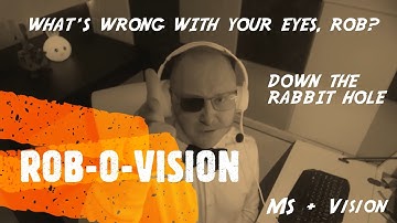Rob-O-Vision: Visual impairment, MS and the Pulfrich Effect. Down the Rabbit Hole.