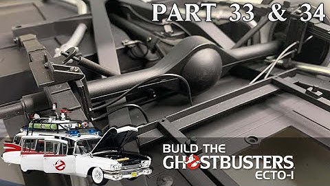 Build the Ghostbusters Ecto-1 - Part 33 & 34
