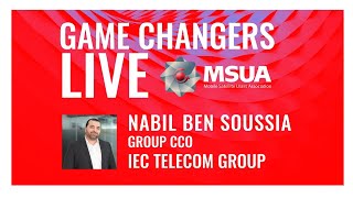 Msuas Game Changers Live - Nabil Ben Soussia, Iec Telecom Group