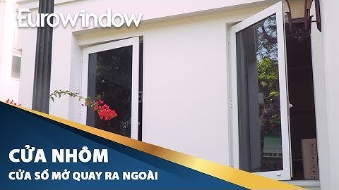 CỬA NHÔM | #CỬA SỔ MỞ QUAY RA NGOÀI (PROFILE NHÔM #TECHNAL) | #EUROWINDOW | 4K