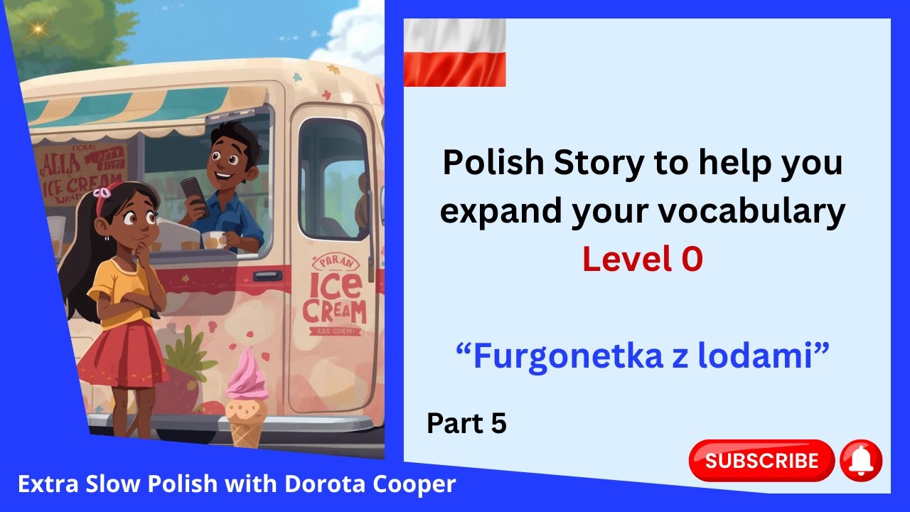 Story 5.  Level 0. Polish Story to help you expand your vocabulary. "Furgonetka z lodami"