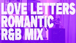 Romantic R&B Mix (Love Letters)