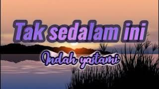 indah yastami - Tak sedalam ini (lyric)Cover