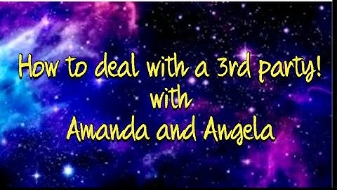 How to deal with a 3rd party with Amanda and Angela