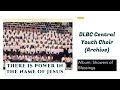 There is Power in the Name of Jesus: DLBC Central Youth Choir (Archives)