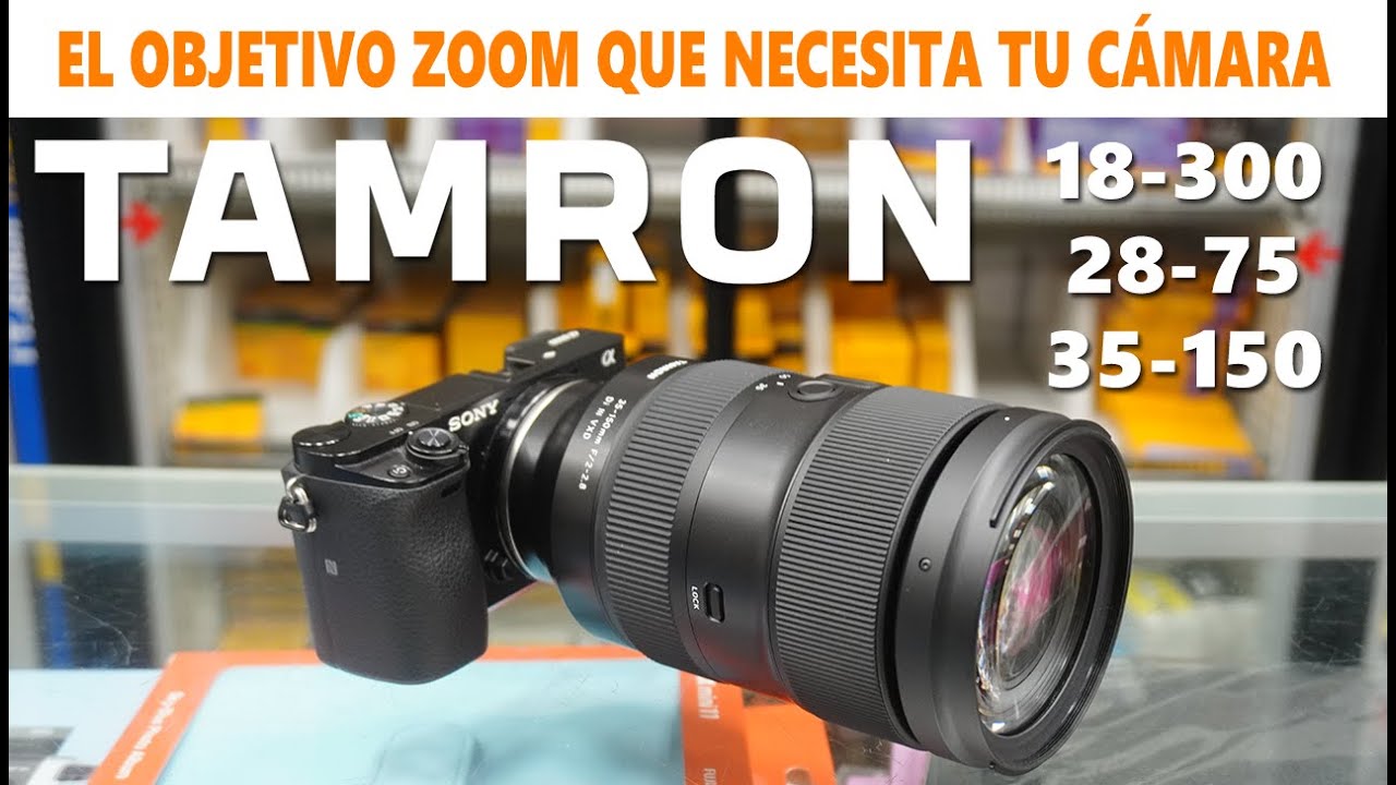 Tamron 18-300 f/3.5-6.3 Di VC VXD, 28-75 Di VDX G2 y 35-150 F/2-2.8 Di III VXD YouTube