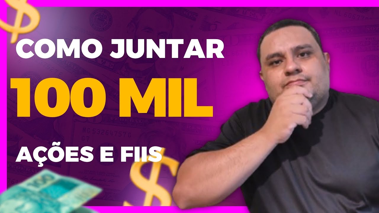 Como Juntar 100 Mil Reais Nas A es E Fundos Imobili rios YouTube como-juntar-100-mil-reais-nas-a-es-e-fundos-imobili-rios-youtube