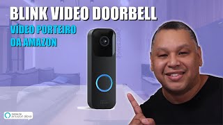 O Video Porteio da Amazon - BLINK VIDEO DOORBELL compatível com ALEXA
