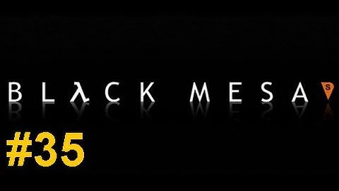 Black Mesa Walkthrough Chapter 12 / 13 : Surface Tension 7 / 7 - Forget About Freeman 1 / 3