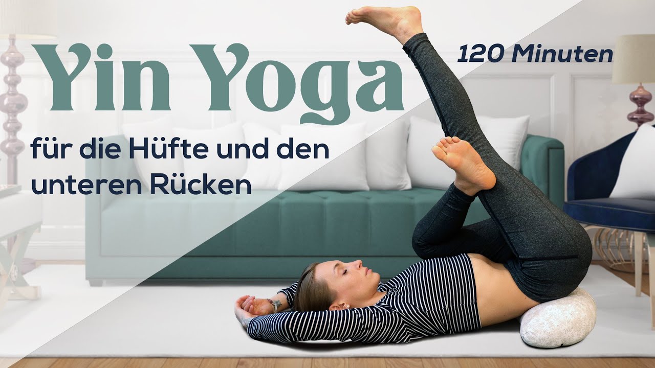 YIN YOGA für die Hüfte und den unteren Rücken 120 Minuten YouTube