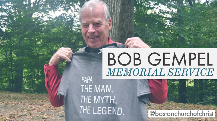 Bob Gempel Memorial Service | 9 - 7 - 2019 | Boston Church of Christ