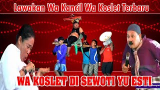 YU ESTI NYEWOTI WA KOSLET || LAWAKAN WA KANCIL LAN WA KOSLET TERBARU