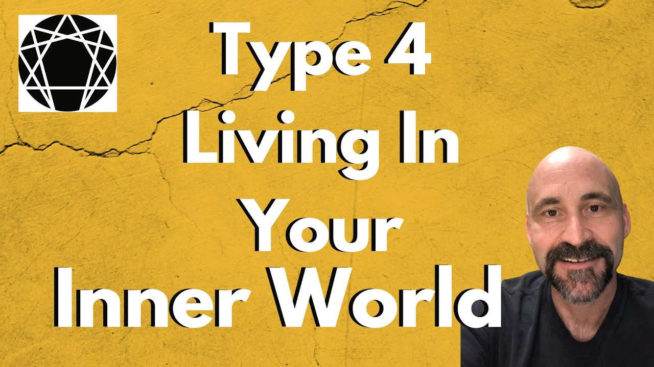 Enneagram: Type 4 & Living Mostly In Your Inner World