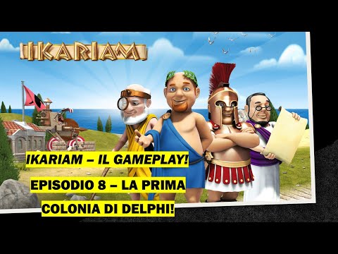 IKARIAM [GAMEPLAY] #8 - LA PRIMA COLONIA DI DELPHI!