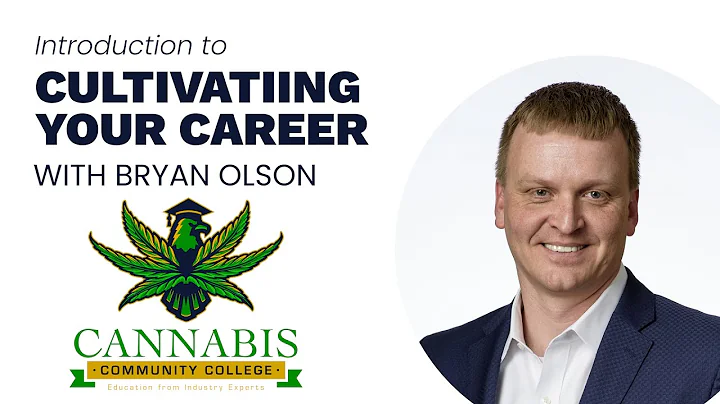 Introduction to Cultivating a Career in Cannabis with Bryan Olson