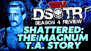 Shattered: The Magnum T.A. Story (Dark Side of the Ring Review)
