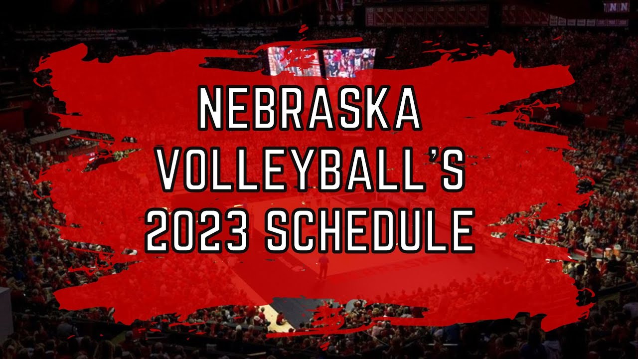 Nebraska volleyball 2023 schedule - YouTube