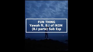 FUN THING- B.I parte // Sub Español (Yawah ft  B.I de iKON)
