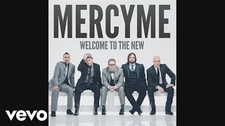 MercyMe - Welcome To The New (Pseudo Video) chords