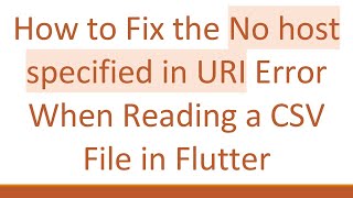 How to Fix the No host specified in URI Error When Reading a CSV File in Flutter