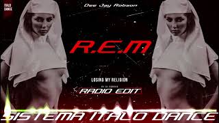 R. E. M  Losing My Religion - Radio Edit  Dee Jay Robson Sistema Italo Dance