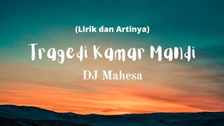 Tragedi Kamar Mandi (lirik dan Artinya) - DJ Mahesa