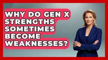Why Do Gen X Strengths Sometimes Become Weaknesses? - The Gen X Rewind