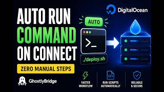 Run Commands Automatically on Connect | DigitalOcean + GhostlyBridge Wealth