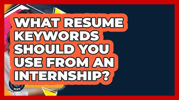 What Resume Keywords Should You Use From An Internship? - Internship Hero