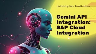 Next-Gen Automation: Using Gemini API in SAP Cloud Integration | KPCIT Services