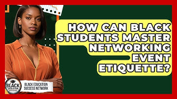 How Can Black Students Master Networking Event Etiquette? - Black Education Success Network