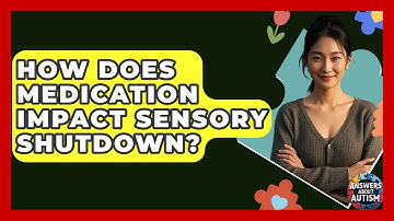 How Does Medication Impact Sensory Shutdown? - Answers About Autism