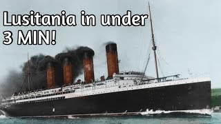 Lusitania explained in under 3 Minutes!