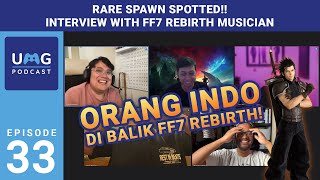 EP 33 - Rare Spawn Spotted!! Interview with FF7 Rebirth Musician