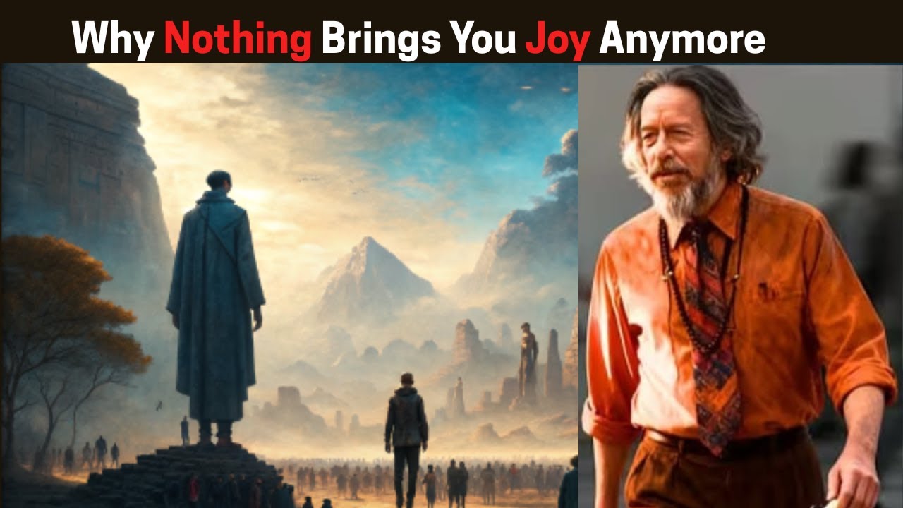Why Nothing Brings You Joy Anymore – Alan Watts  | Alan Watts Motivation