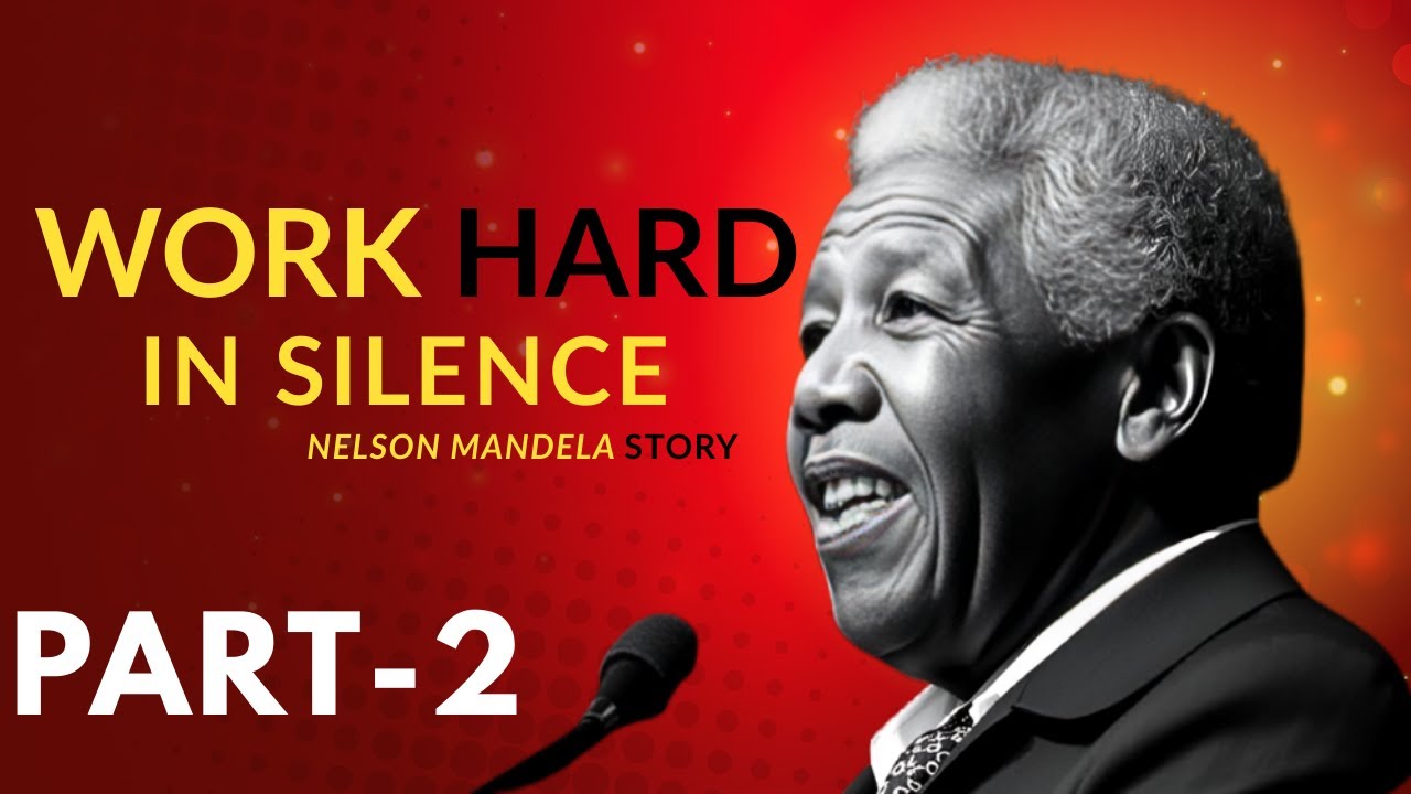 WORK HARD IN SILENCE | BEST MOTIVATIONAL SPEECH BY Nelson Mandela Story ...