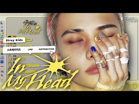 Stray Kids (스트레이 키즈) ㅡ In my head | Line Distribution