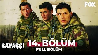 Savaşçı 14. Bölüm