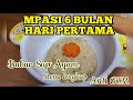 Mpasi 6 bulan hari pertama  menu lengkap anti gtm