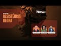ESPECIAL RESISTÊNCIA NEGRA