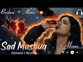 Heartbreaking 💔 Lofi Mashup 🎧 Slowed + Reverb Songs | Study, Focus &amp; Late Night Vibes#chillbeats 