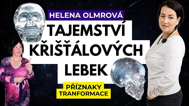 Tajemství křišťálových lebek HELENA OLMROVÁ Příznaky transformace m. Ava Brožová osobní rozvoj