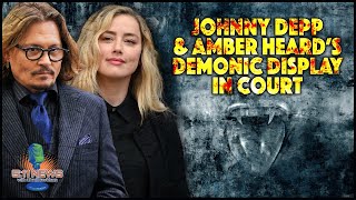 Johnny Depp and Amber Heard's Demonic Display in Court