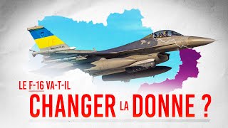 LES F16 VONT-ILS VRAIMENT SAUVER L'UKRAINE ?