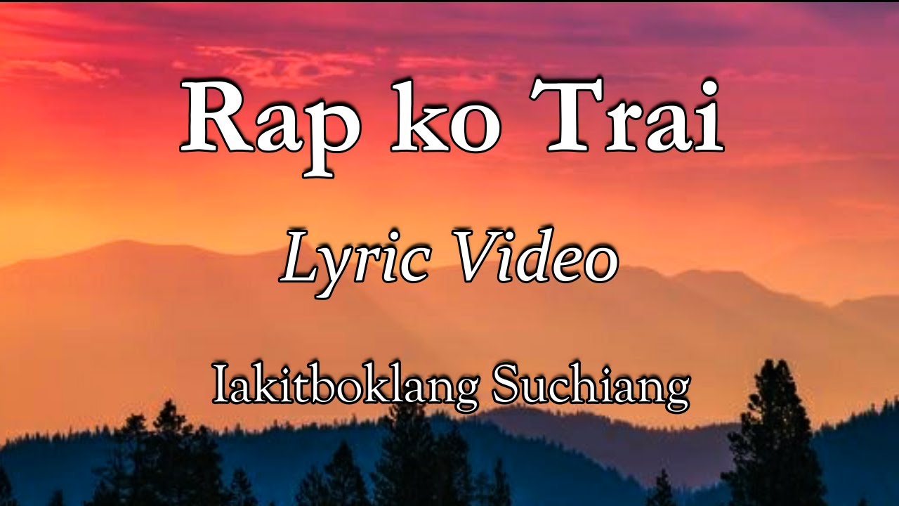 Rap ko Trai   Lyric Video  Iakitboklang Suchiang