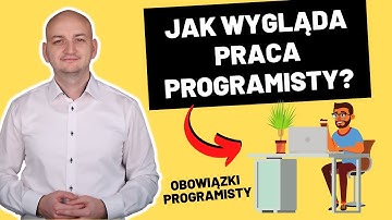 Czym Zajmuje Się Programista? Obowiązki Typowego Programisty
