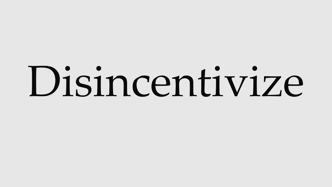 How to Pronounce Disincentivize YouTube