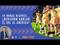 24 horas después... ¿Debieron anular el gol al América?